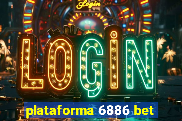 plataforma 6886 bet